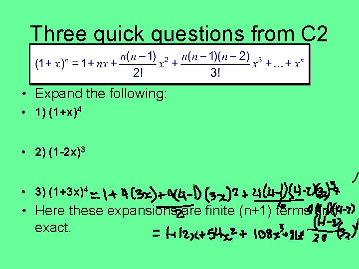 Three quick questions from C 2 • Expand the following: • 1) (1+x)4 •