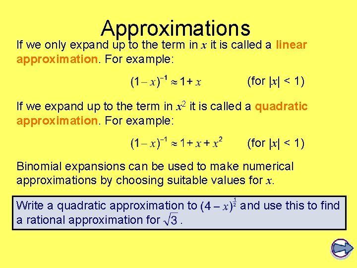 Approximations If we only expand up to the term in x it is called