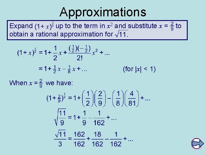 Approximations Expand up to the term in x 2 and substitute x = obtain