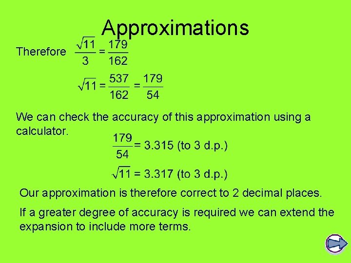 Approximations Therefore We can check the accuracy of this approximation using a calculator. Our