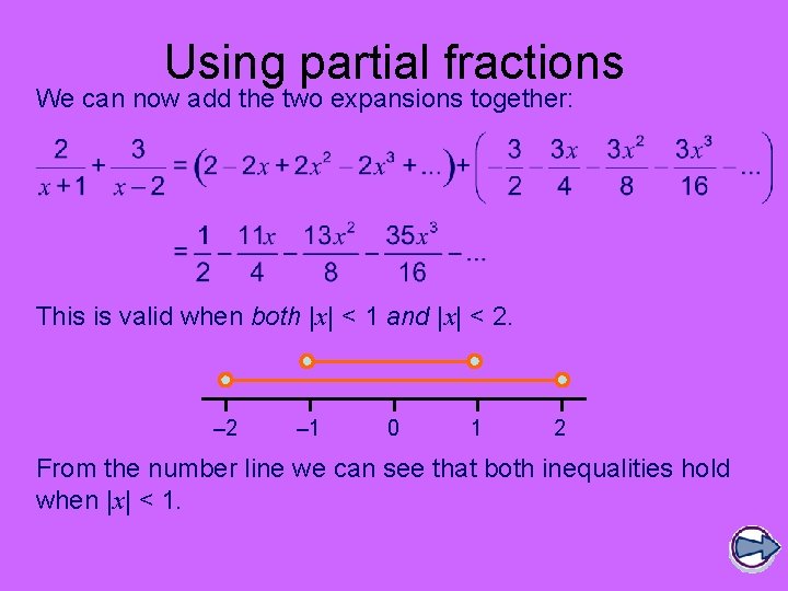 Using partial fractions We can now add the two expansions together: This is valid