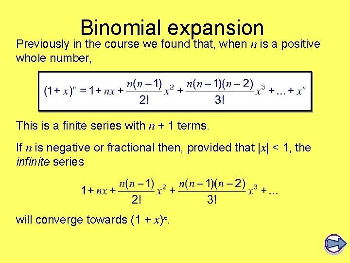 Binomial expansion Previously in the course we found that, when n is a positive