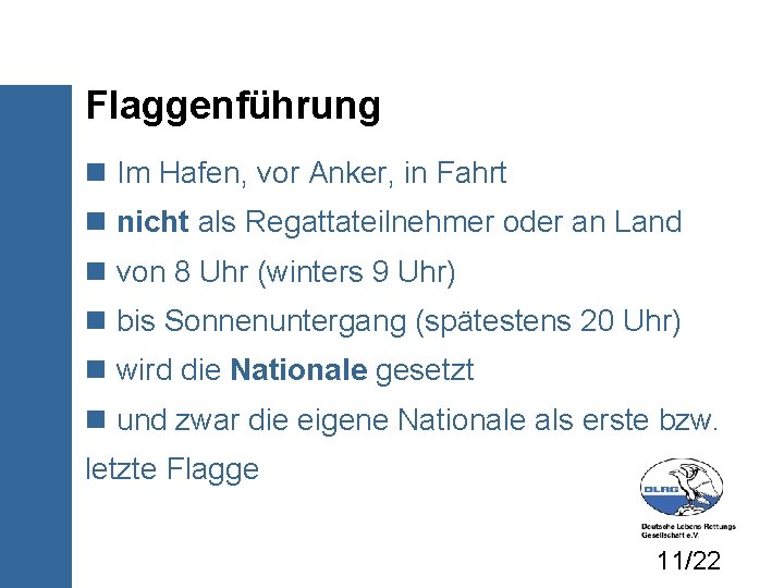 Flaggenführung Im Hafen, vor Anker, in Fahrt nicht als Regattateilnehmer oder an Land von