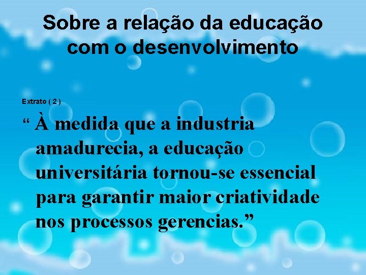 Sobre a relação da educação com o desenvolvimento Extrato ( 2 ) “À medida