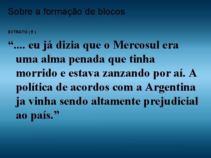 Sobre a formação de blocos EXTRATO ( 5 ) “. . eu já dizia