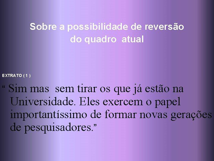 Sobre a possibilidade de reversão do quadro atual EXTRATO ( 1 ) “ Sim