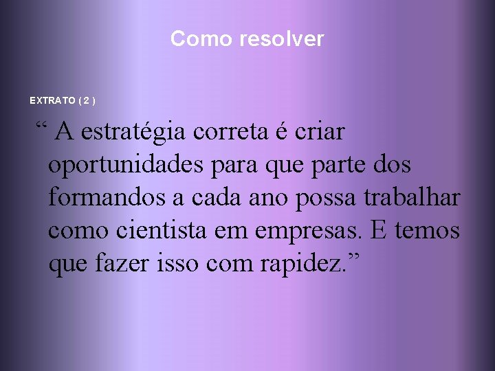 Como resolver EXTRATO ( 2 ) “ A estratégia correta é criar oportunidades para