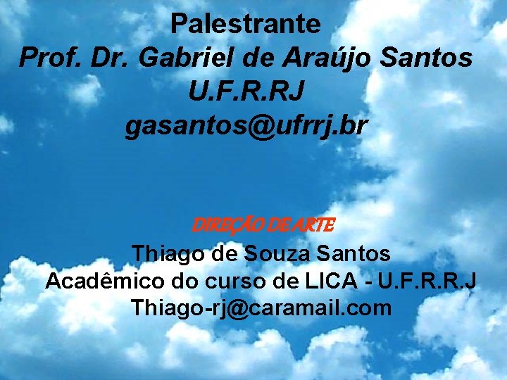 Palestrante Prof. Dr. Gabriel de Araújo Santos U. F. R. RJ gasantos@ufrrj. br DIREÇÃO