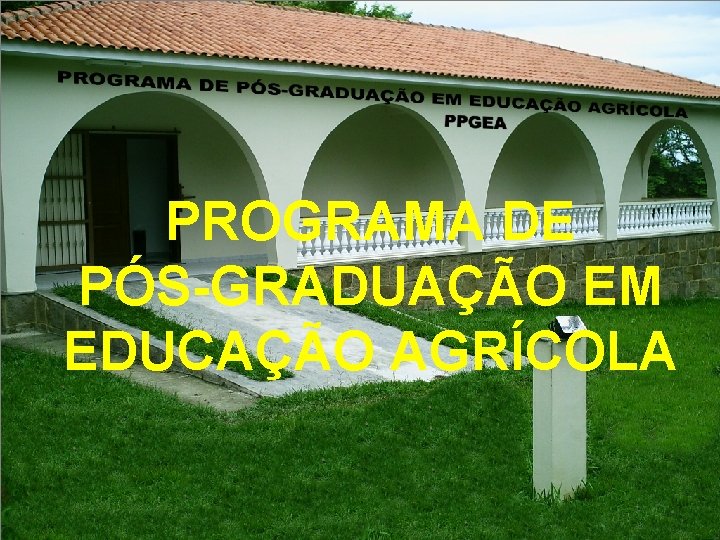 PROGRAMA DE PÓS-GRADUAÇÃO EM EDUCAÇÃO AGRÍCOLA 