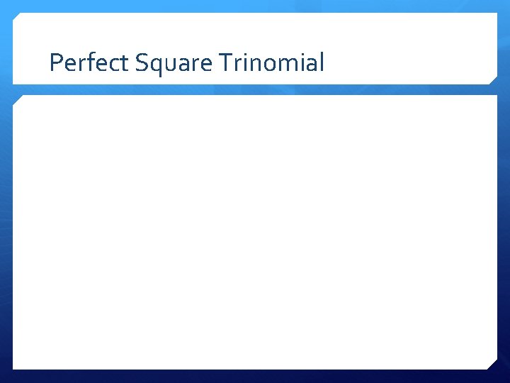 Perfect Square Trinomial 
