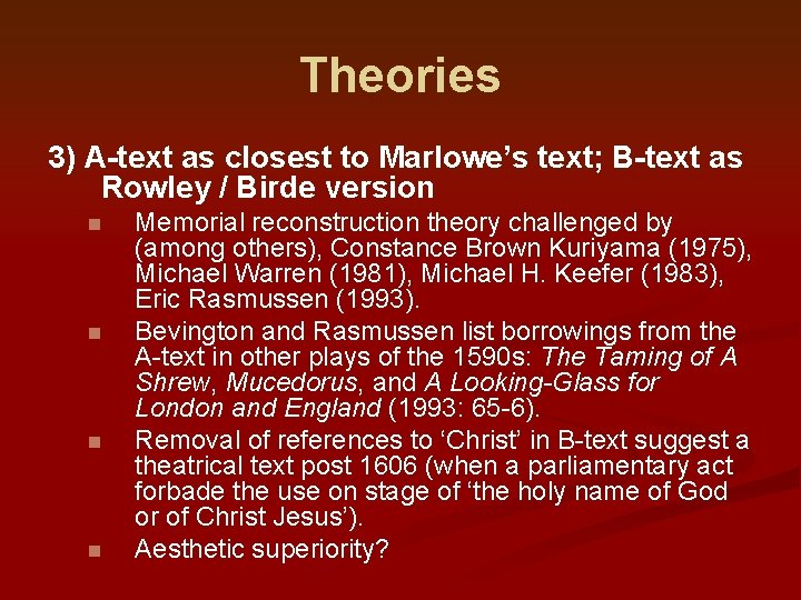 Theories 3) A-text as closest to Marlowe’s text; B-text as Rowley / Birde version