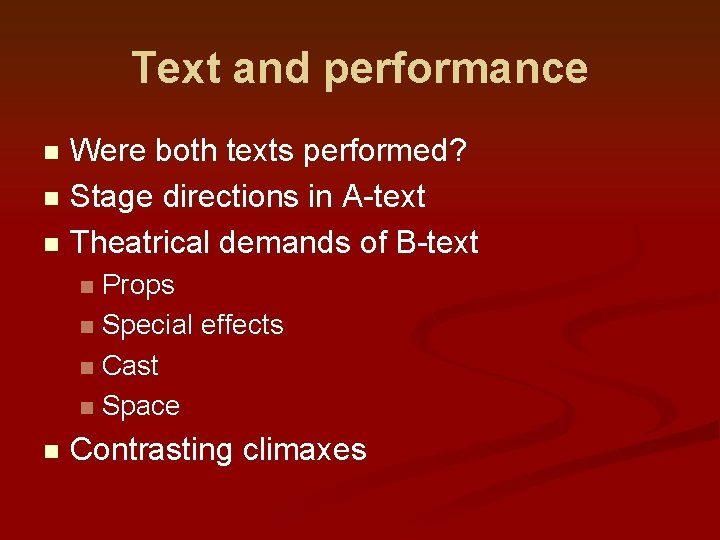 Text and performance Were both texts performed? n Stage directions in A-text n Theatrical