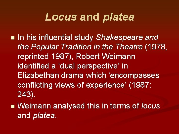 Locus and platea In his influential study Shakespeare and the Popular Tradition in the
