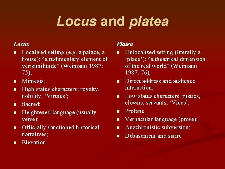 Locus and platea Locus n Localised setting (e. g. a palace, a house): “a