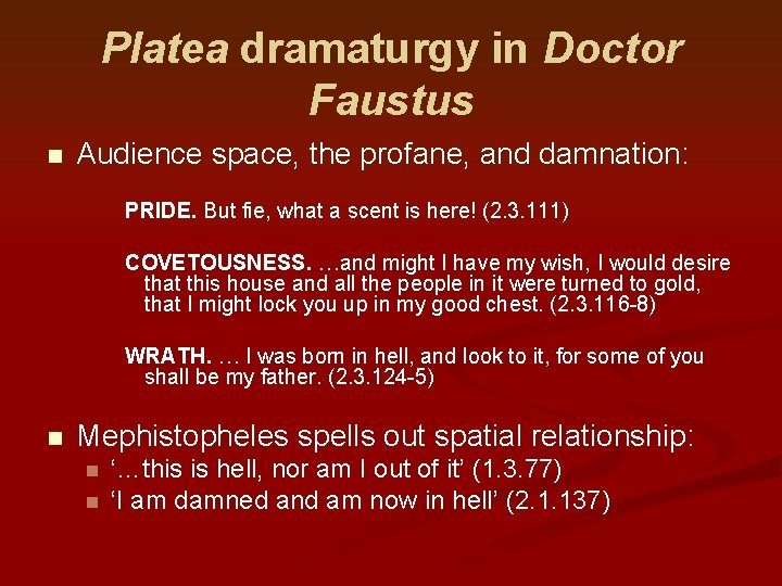Platea dramaturgy in Doctor Faustus n Audience space, the profane, and damnation: PRIDE. But