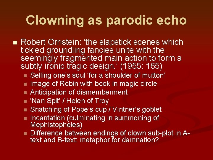 Clowning as parodic echo n Robert Ornstein: ‘the slapstick scenes which tickled groundling fancies