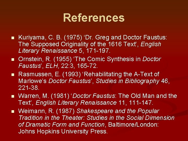 References n n n Kuriyama, C. B. (1975) ‘Dr. Greg and Doctor Faustus: The