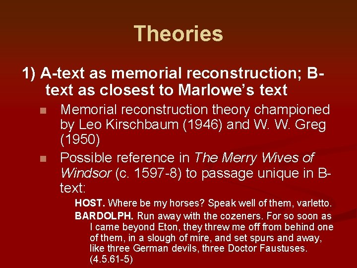 Theories 1) A-text as memorial reconstruction; Btext as closest to Marlowe’s text n n
