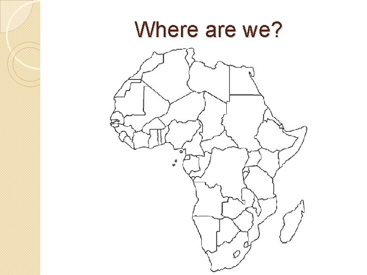 Where are we? 