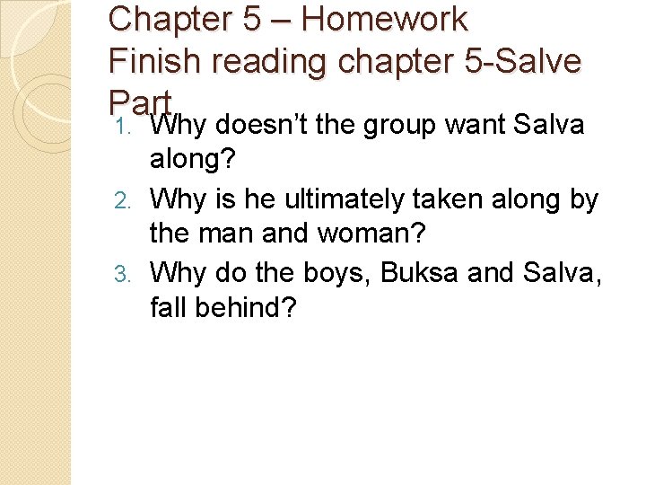 Chapter 5 – Homework Finish reading chapter 5 -Salve Part 1. Why doesn’t the