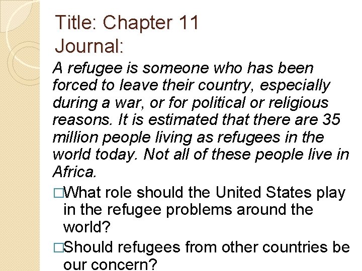 Title: Chapter 11 Journal: A refugee is someone who has been forced to leave
