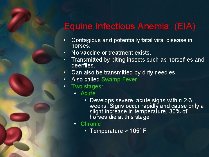 Equine Infectious Anemia (EIA) • Contagious and potentially fatal viral disease in horses. •