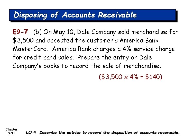 Disposing of Accounts Receivable E 9 -7 (b) On May 10, Dale Company sold
