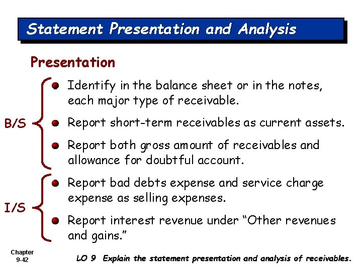 Statement Presentation and Analysis Presentation Identify in the balance sheet or in the notes,