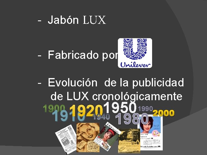 - Jabón LUX - Fabricado por - Evolución de la publicidad de LUX cronológicamente