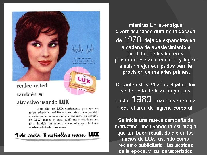 mientras Unilever sigue diversificándose durante la década de 1970, deja de expandirse en la