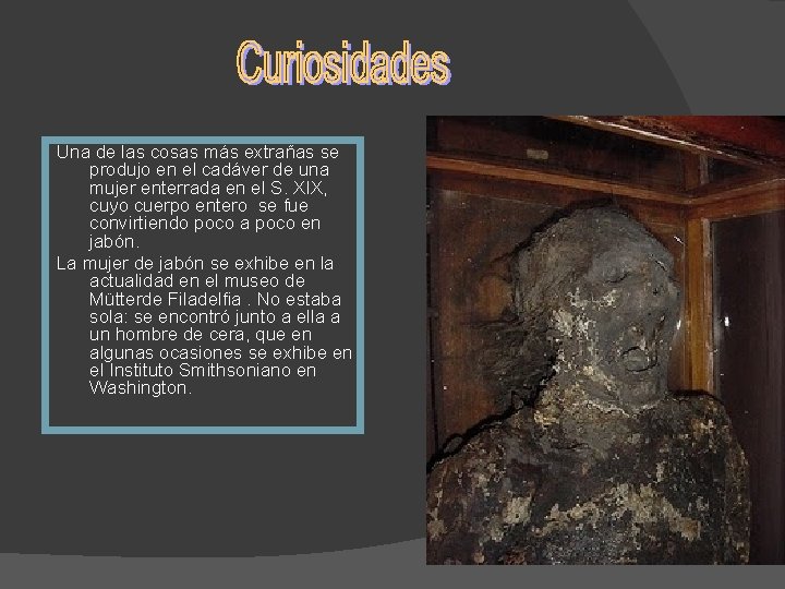 Una de las cosas más extrañas se produjo en el cadáver de una mujer Una de las cosas más extrañas se produjo en el cadáver de una mujer