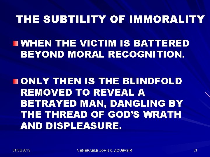 THE SUBTILITY OF IMMORALITY WHEN THE VICTIM IS BATTERED BEYOND MORAL RECOGNITION. ONLY THEN