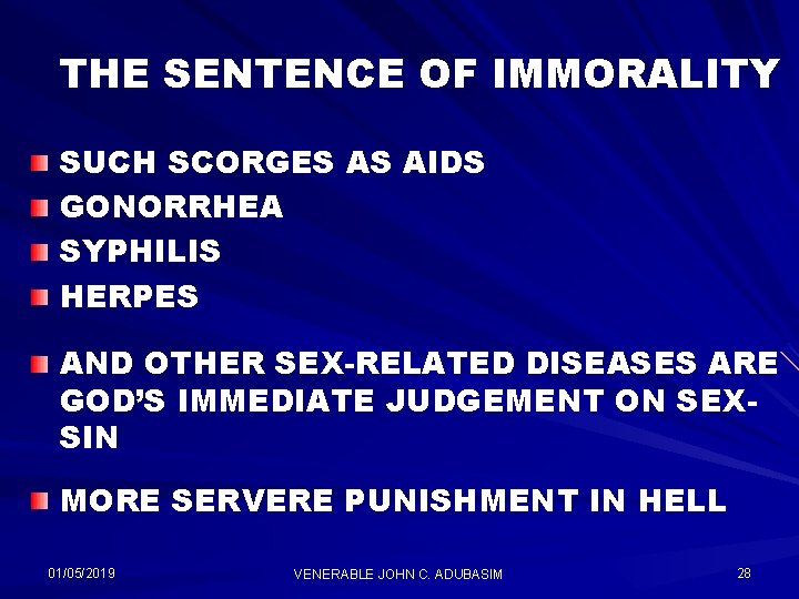 THE SENTENCE OF IMMORALITY SUCH SCORGES AS AIDS GONORRHEA SYPHILIS HERPES AND OTHER SEX-RELATED