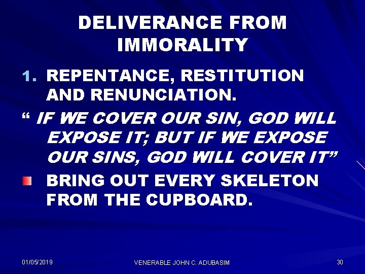 DELIVERANCE FROM IMMORALITY 1. REPENTANCE, RESTITUTION AND RENUNCIATION. “ IF WE COVER OUR SIN,