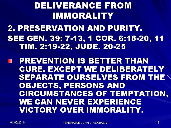 DELIVERANCE FROM IMMORALITY 2. PRESERVATION AND PURITY. SEE GEN. 39: 7 -13, 1 COR.