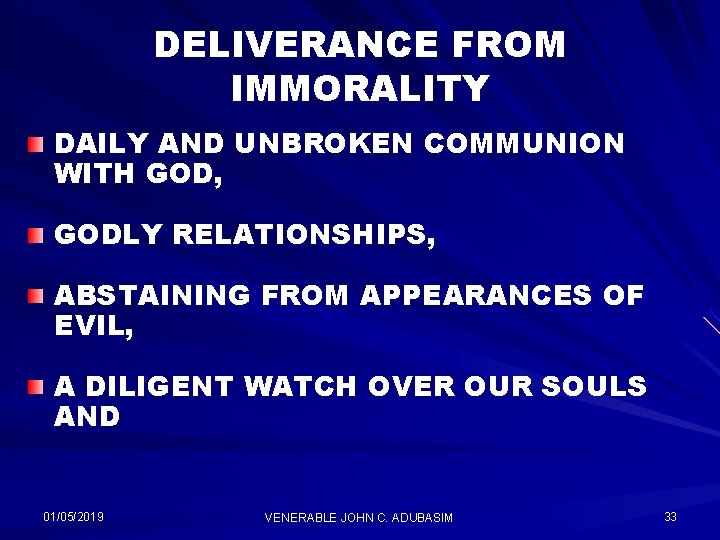 DELIVERANCE FROM IMMORALITY DAILY AND UNBROKEN COMMUNION WITH GOD, GODLY RELATIONSHIPS, ABSTAINING FROM APPEARANCES