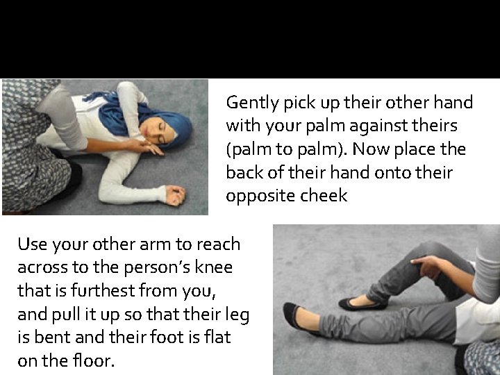 Gently pick up their other hand with your palm against theirs (palm to palm).