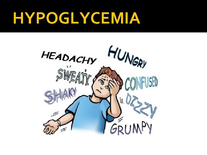 HYPOGLYCEMIA 