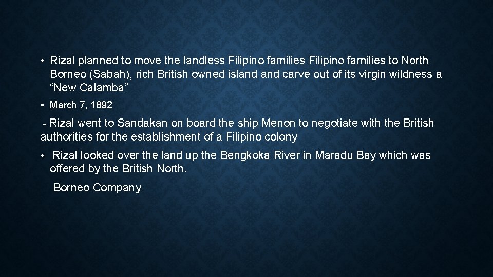  • Rizal planned to move the landless Filipino families to North Borneo (Sabah),