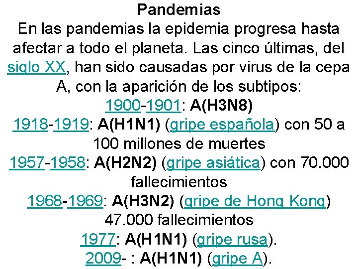 Pandemias En las pandemias la epidemia progresa hasta afectar a todo el planeta. Las