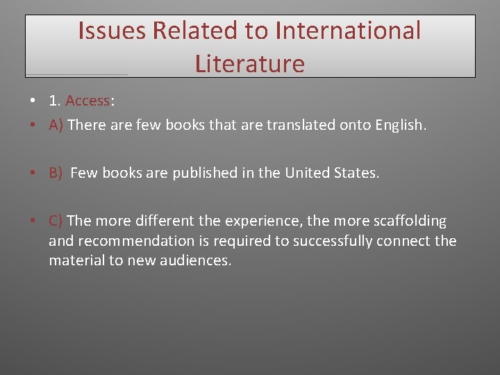 Issues Related to International Literature • 1. Access: • A) There are few books