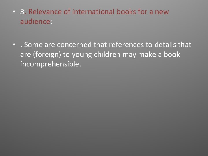  • 3. Relevance of international books for a new audience: • . Some