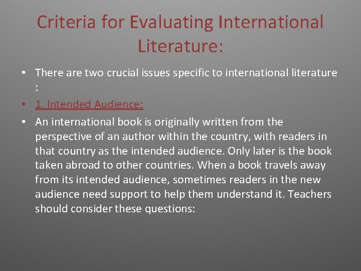 Criteria for Evaluating International Literature: • There are two crucial issues specific to international