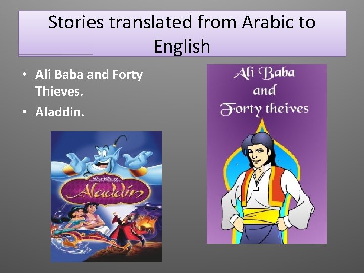 Stories translated from Arabic to English • Ali Baba and Forty Thieves. • Aladdin.