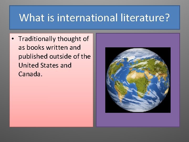 What is international literature? • Traditionally thought of as books written and published outside