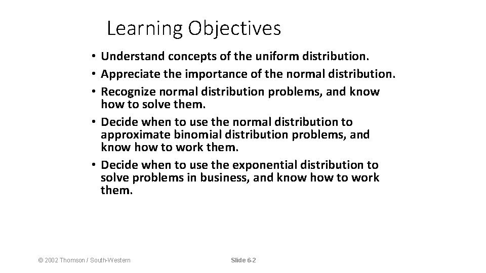 Learning Objectives • Understand concepts of the uniform distribution. • Appreciate the importance of