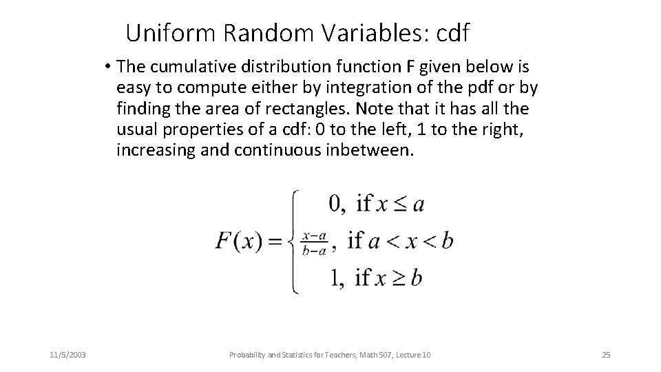 Uniform Random Variables: cdf • The cumulative distribution function F given below is easy