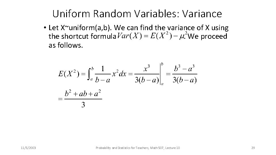 Uniform Random Variables: Variance • Let X~uniform(a, b). We can find the variance of