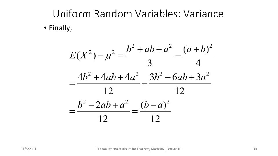 Uniform Random Variables: Variance • Finally, 11/5/2003 Probability and Statistics for Teachers, Math 507,