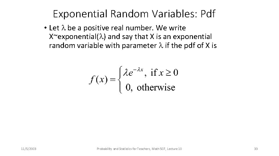 Exponential Random Variables: Pdf • Let be a positive real number. We write X~exponential(